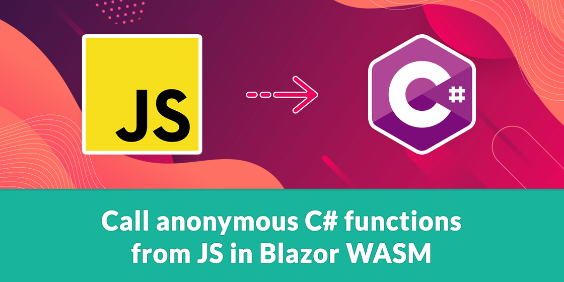 Call anonymous C# functions from JS in Blazor WASM