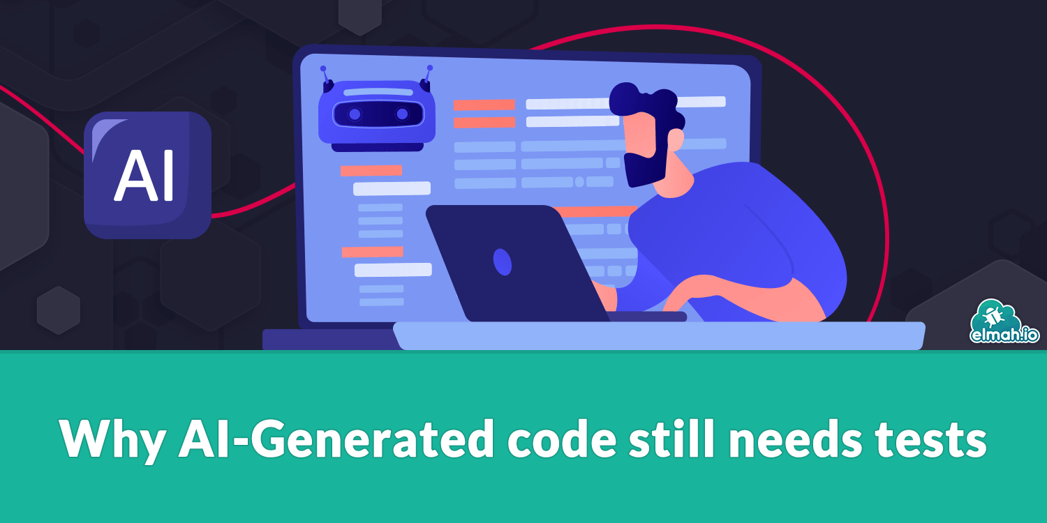 Why AI-Generated code still needs tests